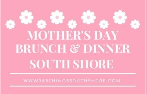 Mother's Day Brunches and Dinners  South of Boston 2015