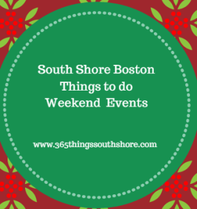 South Shore Weekend Events Fri Nov 25th, Sat Nov 26th and Sun Nov 27th 
