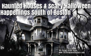 Haunted Houses & Scary Halloween Happenings South Shore Boston 2017