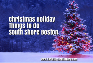 South Shore Boston Christmas Holiday Events 2017