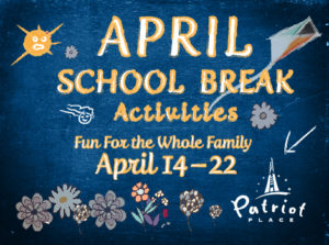 Patriot Place in Foxboro  kids things to do April School Vacation week 2018